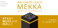 Ausstellung: Wallfahrt nach Mekka © Stadtmuseum Halle